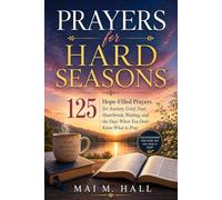 Prayers for Hard Seasons: 125 Hope-Filled Prayers for Anxiety, Grief, Fear, Heartbreak, Waiting, and the Days When You Don’t Know What to Pray