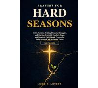 Prayers for Hard Seasons: Grief, Anxiety, Waiting, Financial Struggles, and Starting Over with Comfort, Hope, and Renewed Faith, Simple Prayers for Daily Strength, and Scripture Verses