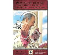 PRAYERS FOR HEALING AND GOOD HEALTH Honoring Saint Pio of Pietrelcina