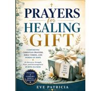 Prayers for Healing Gift: Comforting Christian Prayers, Bible Verses, and Words of Hope for Recovery, Strength, Peace, and Encouragement During Illness