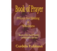 Prayers For Healing & Wholeness - Over Your Home & Loved Ones, Book of Prayer, Pocket Size Prayer Book KJV: 40 Powerful Prayers for Protection, Unity, ... Word (THE “POWER IN PRAYER” 6-BOOK SERIES)