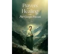 Prayers for Healing with Pier Giorgio Frassati
