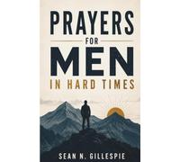 Prayers for Men in Hard Times: 3 Minute Prayers for Finding Strength, Hope, and Peace Through Every Season