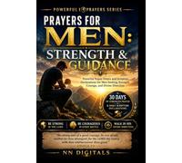 Prayers for Men: Strength and Guidance: Powerful Prayer Points and Scripture Declarations for Men Seeking Strength, Courage, and Divine Direction