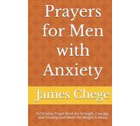 Prayers for Men with Anxiety: A Christian Prayer Book for Strength, Courage, and Trusting God When the Weight Is Heavy (Night Prayers)