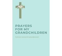 Prayers for My Grandchildren: A prayer journal for grandparents