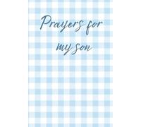 Prayers for my Son Journal: A beautiful way to record prayers, memories, and milestones for Christian parents