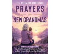 Prayers for New Grandmas: A 28-Day Devotional for First-Time Grandmothers on Faith, Joy, and the Legacy You Leave Your Grandchild
