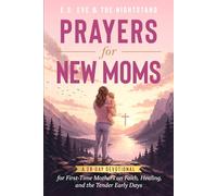 Prayers for New Moms: A 28-Day Devotional for First-Time Mothers on Faith, Healing, and the Tender Early Days