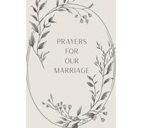 Prayers for Our Marriage: A Christian Journal for Couples to Strengthen Their Marriage Through Faith and Prayer