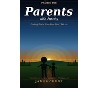 Prayers for Parents with Anxiety: 30 Faith-Filled Prayers for Overwhelmed Parents (Night Prayers)