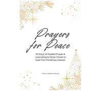 Prayers for Peace: 25 Days of Guided Prayer & Journaling to Draw Closer to God This Christmas Season