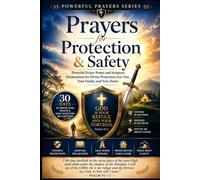 Prayers for Protection and Safety: Powerful Prayer Points and Scripture Declarations for Divine Protection over You, Your Family, and Your Home