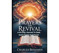 PRAYERS FOR REVIVAL: A 40-Day Journal To Seek God's Spirit And Power