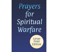 Prayers for Spiritual Warfare: Powerful Words for Divine Protection, Strength, and Deliverance (Large Print Christian Prayer Books)