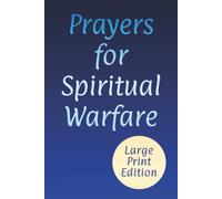 Prayers for Spiritual Warfare: Powerful Words for Divine Protection, Strength, and Deliverance (Large Print Christian Prayer Books)