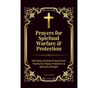 Prayers for Spiritual Warfare & Protection: 100 Daily Christian Prayers from Psalms for Peace, Protection & Spiritual Strength