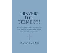 Prayers for Teen Boys: When You Don't Know What To Say: 50 Christian Bedtime Prayers for Parents of Teenage Sons