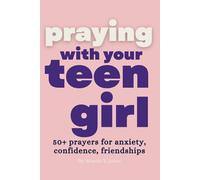 PRAYERS FOR TEEN GIRLS: When You Don't Know What To Say: 50 Christian Bedtime Prayers for Parents of Teenage Daughters