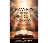 Prayers for the Difficult Season: Standing Strong Through Life’s Challenges: 5 (Prayers for Every Season)
