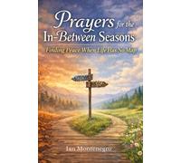 Prayers for the In-Between Seasons: Finding Peace When Life Has No Map