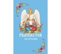 Prayers for the Little Ones: An Illustrated Orthodox Prayer Book for Families (Prayers for the Little Ones: An Illustrated Orthodox Prayer Book for Families (ENG & Romanian))