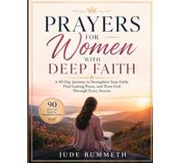 PRAYERS FOR WOMEN WITH DEEP FAITH: A 90-Day Journey to Strengthen Your Faith, Find Lasting Peace, and Trust God Through Every Season