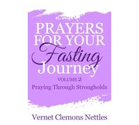 Prayers for Your Fasting Journey - Volume 2: Praying Through Strongholds
