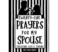 Prayers For Your Spouse: Preparing My Heart for Marriage by Praying for My Future Spouse (A Devotional for Engaged Couples | Engagement Gift for ... Marriage Preparation Book for Him or Her)