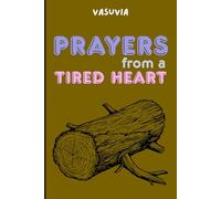 PRAYERS FROM A TIRED HEART: A Companion Journal for Healing, Clarity, and Inner Peace