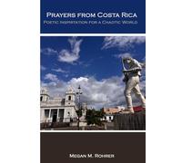 Prayers from Costa Rica: Poetic Inspiration for a Chaotic World (Travel Faithfully)