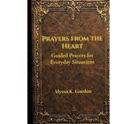 Prayers From the Heart: Guided Prayers for Everyday Situations