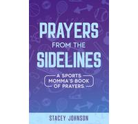 Prayers from the Sidelines: A Sports Momma's Book of Prayers