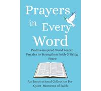 Prayers in Every Word: Psalms-Inspired 60 Word Search Puzzles to Strengthen Faith & Bring Peace 6x9inches 120 pages 540 words combines faith, ... great for Gifts Vacation and Relaxation.
