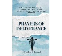 Prayers of Deliverance: A Manual for the Laity to Equip the Faithful for Personal Prayer and Spiritual Warfare