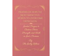Prayers of Hope The Most Impactful Words to Overcome Depression: Guided Prayers to Restore Peace, Strength, and Faith in God’s Promises (The Healing Word Series)