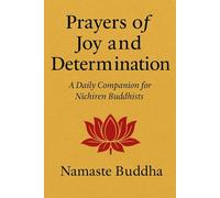 Prayers of Joy and Determination: A Daily Companion for Nichiren Buddhists