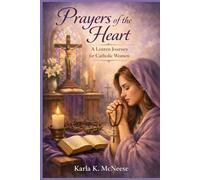 Prayers of the Heart: A Lenten Journey for Catholic Women