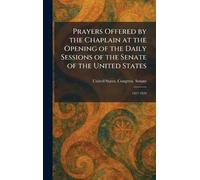 Prayers Offered by the Chaplain at the Opening of the Daily Sessions of the Senate of the United States: 1927-1929