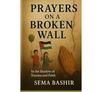 PRAYERS ON A BROKEN WALL
