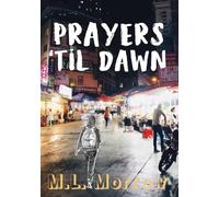 Prayers 'Til Dawn: A Fictional Tale Inspired By A Collection Of True Events