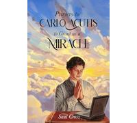 Prayers to Carlo Acutis to Grant Us a Miracle