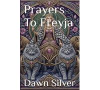 Prayers To Freyja: 5 (Prayers to the Norse Pantheon)