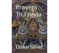Prayers To Freyja (Prayers To The Norse Pantheon)