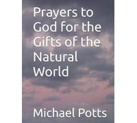 Prayers to God for the Gifts of the Natural World