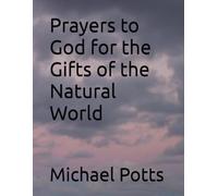 Prayers to God for the Gifts of the Natural World