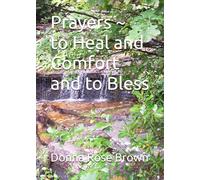 Prayers ~ to Heal and Comfort and to Bless