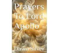 Prayers To Lord Apollo: 3 (Prayers to the Greek Pantheon)