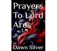 Prayers To Lord Ares: 1 (Prayers to the Greek Pantheon)