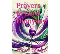 Prayers to Lord Dionysus (Prayers To The Greek Pantheon)